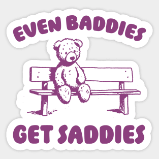 Even Baddies Get Saddies Meme T-Shirt, Retro Weirdcore Tee, Vintage Ironic TShirts, Bear Meme Sticker